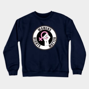 Women's rights matter Crewneck Sweatshirt